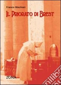 Il Priorato di Brest libro di Mischiati Franco