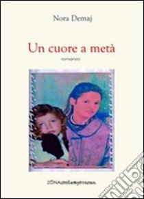 Un cuore a metà libro di Demaj Nora