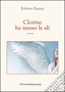 Clorine ha messo le ali libro di Ragazzi Roberto