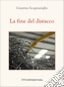 La fine del distacco libro di Scognamiglio Cesarina