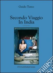 Secondo viaggio in India libro di Turco Guido