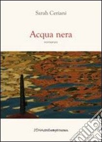 Acqua nera libro di Ceriani Sarah