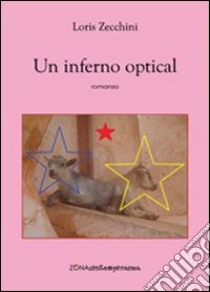 Un inferno optical libro di Zecchini Loris