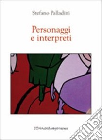 Personaggi e interpreti libro di Palladini Stefano