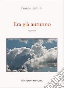 Era già autunno libro di Renzini Franca