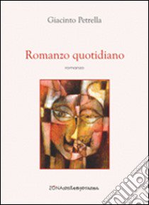 Romanzo quotidiano libro di Petrella Giacinto