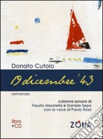 19 dicembre '43. Con CD Audio libro di Cutolo Donato