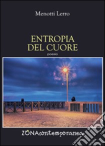 Entropia del cuore libro di Lerro Menotti