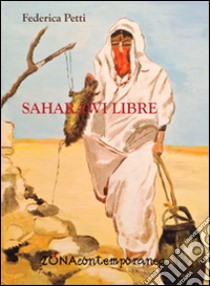 Saharawi libre. Diario di viaggio libro di Petti Federica