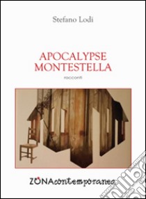 Apocalypse Montestella libro di Lodi Stefano