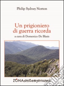 Un prigioniero di guerra ricorda libro di Norton Philip S.; De Blasis D. (cur.)