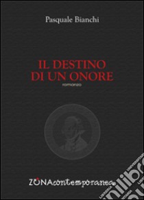 Il destino di un onore libro di Bianchi Pasquale