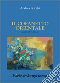 Il cofanetto orientale libro di Bricchi Andrea