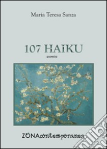 107 haiku libro di Sanza Maria Teresa