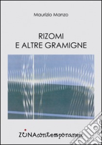 Rizomi e altre gramigne libro di Manzo Maurizio