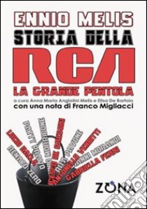 Storia della RCA. La grande pentola libro di Melis Ennio; Angiolini Melis A. M. (cur.); De Bartolo E. (cur.)