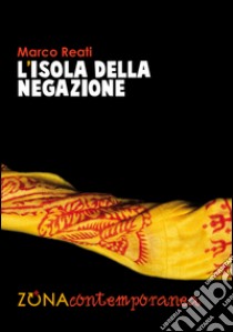 L'isola della negazione libro di Reati Marco