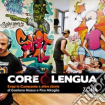 Core e lengua. Il rap in Campania e altre storie libro di Massa Gaetano; Miraglia Pino