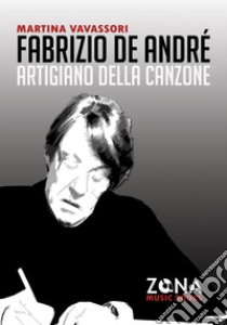 Fabrizio De André artigiano della canzone libro di Vavassori Martina