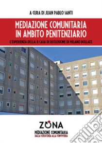 Mediazione comunitaria in ambito penitenziario libro di Santi J. P. (cur.)