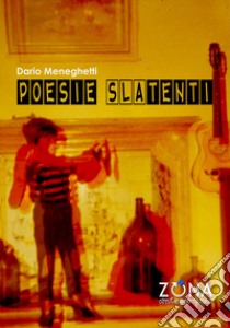 Poesie SLAtenti libro di Meneghetti Dario