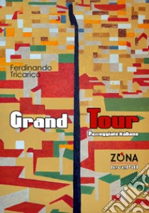 Grand Tour. Passeggiate italiane libro di Tricarico Ferdinando