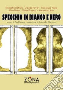 Specchio in bianco e nero libro di Canepa P. (cur.)