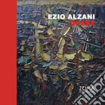 Ezio Alzani. Opere. Ediz. illustrata libro