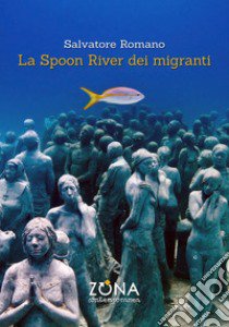 La Spoon River dei migranti libro di Romano Salvatore