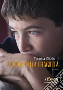 I colori della fragilità libro di Giulietti Teresa