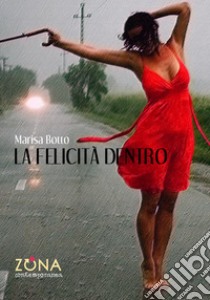 La felicità dentro libro di Botto Marisa