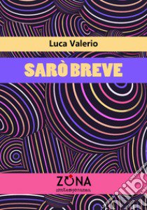 Sarò breve libro di Valerio Luca