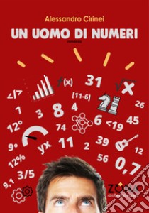 Un uomo di numeri libro di Cirinei Alessandro