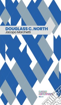 Douglass C. North libro di Marchetti Jacopo