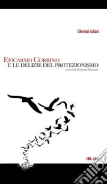 Epicarmo Corbino e le delizie del protezionismo libro di Ricciuti R. (cur.)