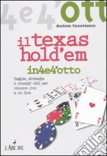 Il Texas Hold'em. Regole, strategie e consigli utili per vincere live e on line libro di Cannizzaro Andrea