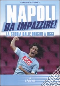 Napoli da impazzire! La storia dalle origini a oggi libro di Coppola Gianfranco