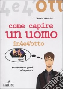 Come capire un uomo libro di Santini Nuala