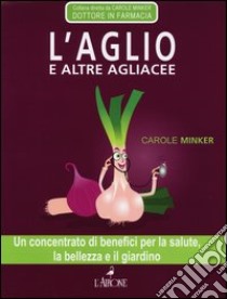 L'aglio e altre agliacee libro di Minker Carole