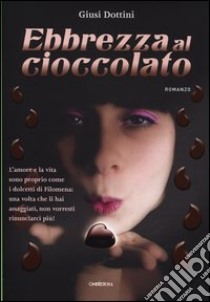 Ebbrezza al cioccolato libro di Dottini Giusi