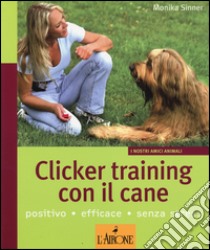 Clicker training con il cane libro di Sinner Monika