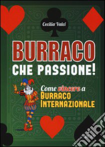 Burraco che passione! libro di Valci Cecilia