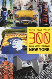 300 buoni motivi per amare New York libro di Parent Marie-Joelle