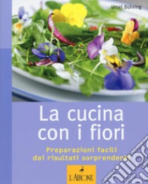 La cucina con i fiori libro di Buhring Ursel