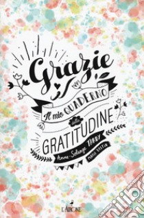 Grazie! Il mio quaderno di gratitudine libro di Tardy Anne-Solange; Bretini Marie