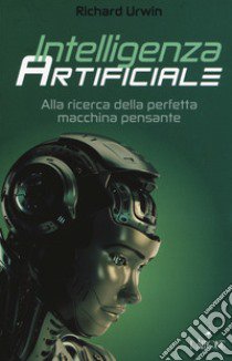 Intelligenza artificiale libro di Urwin Richard