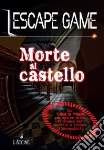 Morte al castello. Escape game libro di Trenti Nicolas