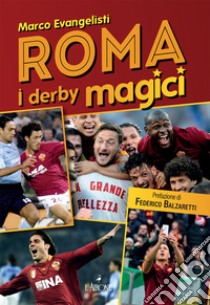 Roma. I derby magici libro di Evangelisti Marco