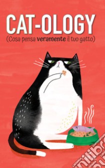 Cat-ology (Cosa pensa veramente il tuo gatto) libro di Foster Ruby