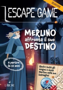 Merlino affronta il suo destino. Escape game junior libro di Cluzel Valérie